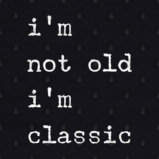 im not old im classic 50 by naughtyoldboy